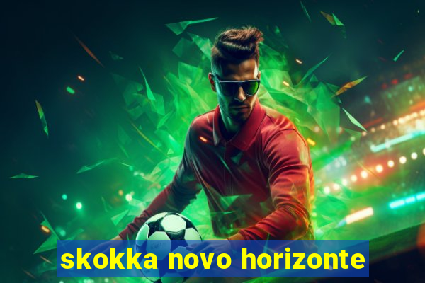 skokka novo horizonte